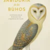 La Sabiduria de los buhos Jennifer Ackerman